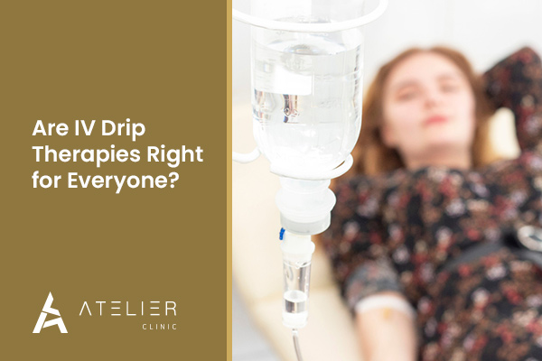 Are IV Drip Therapies Right for Everyone?