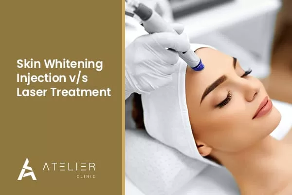 Skin Whitening Injection v/s Laser Treatment