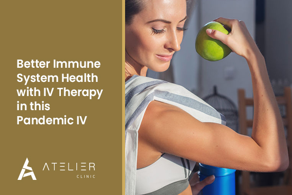 Better Immune System Health with IV Therapy in this Pandemic IV