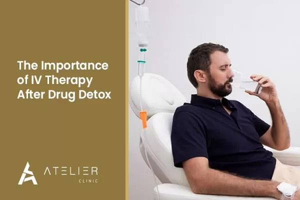 The importance of IV therapy after drug detox