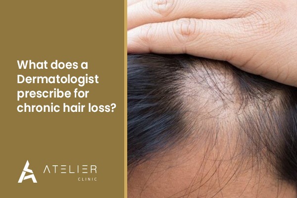 What does a dermatologist prescribe for chronic hair loss?