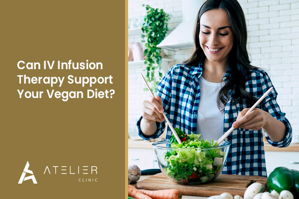 Can IV Infusion Therapy Support Your Vegan Diet?