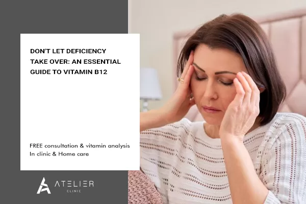 Don’t Let Deficiency Take Over: An Essential Guide to Vitamin B12