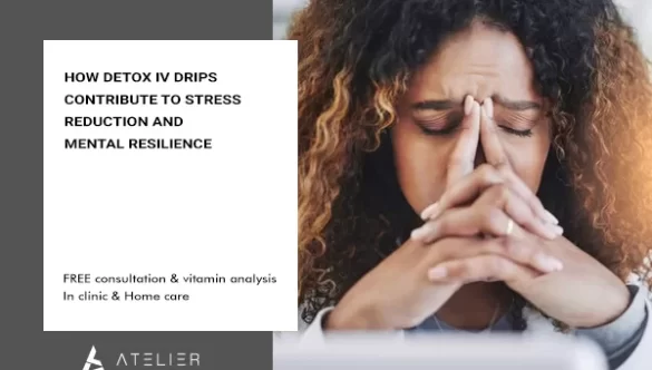 How Detox IV Drips Contribute to Stress Reduction and Mental Resilience